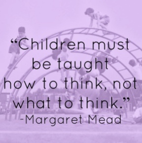 margaret-mead-quote-children-must-be-taught-how-to-think